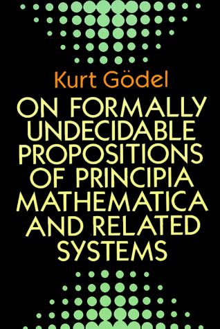 Kurt Gödel: On formally undecidable propositions of Principia mathematica and related systems (1992, Dover Publications)