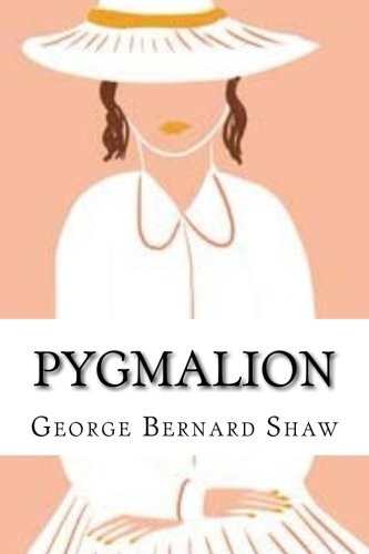 Pygmalion (Paperback, 2017, CreateSpace Independent Publishing Platform)