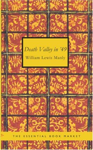 William Lewis Manly: Death Valley in '49 (Paperback, 2006, BiblioBazaar)