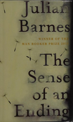 Julian Barnes: The Sense of an Ending (2011, Jonathan Cape)