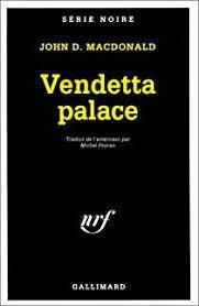 John D. MacDonald: Vendetta Palace (French language)