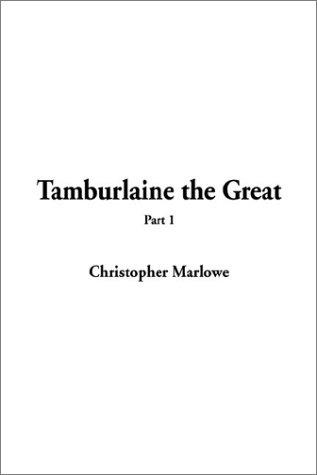 Christopher Marlowe: Tamburlaine the Great (Hardcover, 2002, IndyPublish.com)