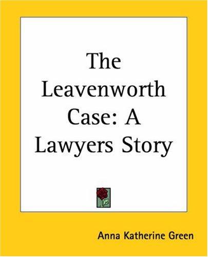 The Leavenworth Case (Paperback, 2004, Kessinger Publishing)