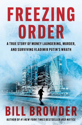 Bill Browder: Freezing Order (2022, Simon & Schuster)