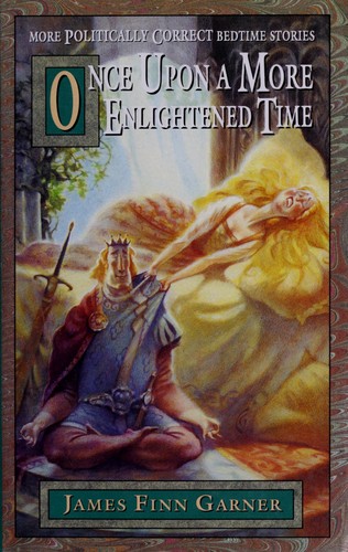 James Finn Garner: Once upon a more enlightened time (1995, Simon & Schuster)