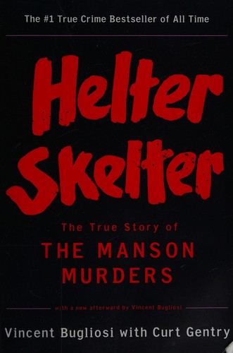 Vincent Bugliosi, Curt Gentry: Helter skelter (1994, W.W. Norton)