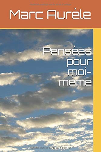Marcus Aurelius: Pensées Pour Moi-Même (français language, 2017, Independently Published)
