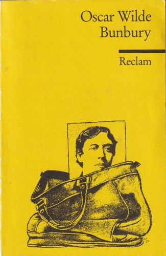 Bunbury oder Es ist wichtig, ernst zu sein (German language, 1995, Philipp Reclam jun. Stuttgart)