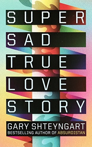 Gary Shteyngart: Super Sad True Love Story (2010, Granta)