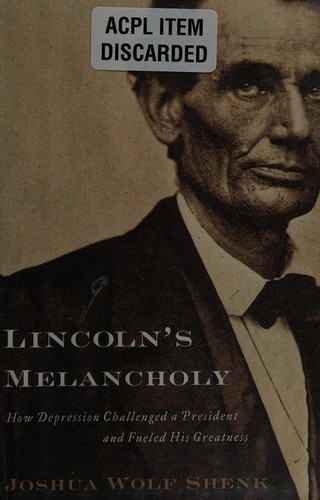 Joshua Wolf Shenk: Lincoln's melancholy (2005, Houghton Mifflin Co.)