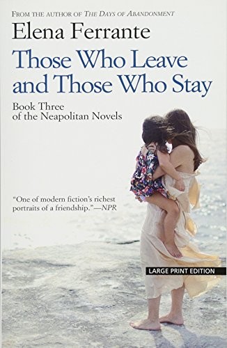 Elena Ferrante: Those Who Leave And Those Who Stay (Paperback, 2016, Large Print Press)