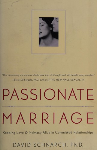 David Schnarch: Passionate marriage: keeping love & intimacy alive in committed relationships (Owl: Henry Holt and Company)