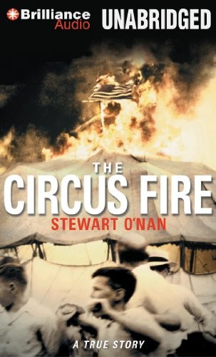 Stewart O'Nan: Circus Fire, The (AudiobookFormat, 2004, Brilliance Audio)
