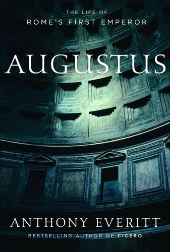 Anthony Everitt: Augustus (EBook, 2006, Random House Publishing Group)