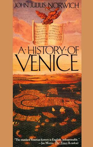 John Julius Norwich: A history of Venice (1989, Vintage Books)