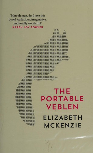 Elizabeth McKenzie: The portable Veblen (2016, Penguin Press)