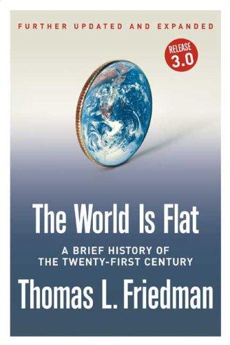 Thomas L. Friedman: The World Is Flat [Further Updated and Expanded; Release 3.0] (Hardcover, 2007, Farrar, Straus and Giroux)