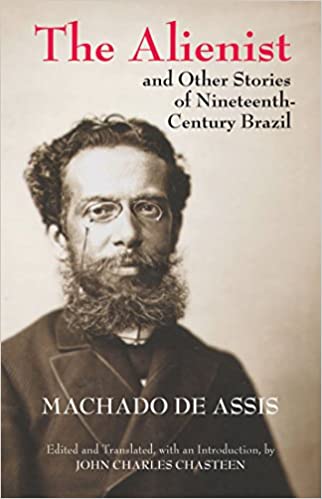 Joaquim Maria Machado de Assis: The alienist (2013, Hackett Pub. Co., Inc.)