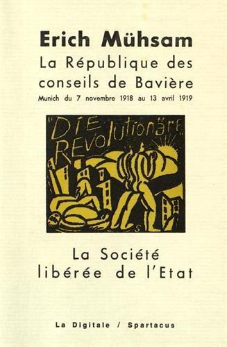 Erich Mühsam: La République des Conseils de Bavière & La société libérée de l'Etat (French language, 1999, La digitale)