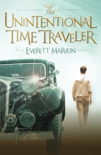 Everett Maroon: The Unintentional Time Traveler (Time Guardians) (Volume 1) (2014, Booktrope Editions)