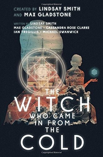 The Witch Who Came in from the Cold (Hardcover, 2017, Gallery / Saga Press)