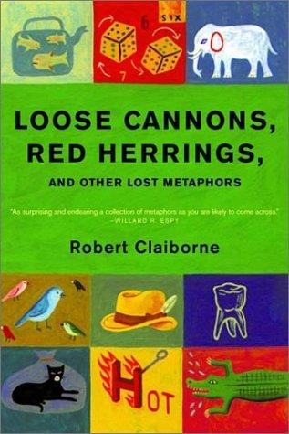 Robert Claiborne: Loose Cannons, Red Herrings, and Other Lost Metaphors (2001, W. W. Norton & Company)