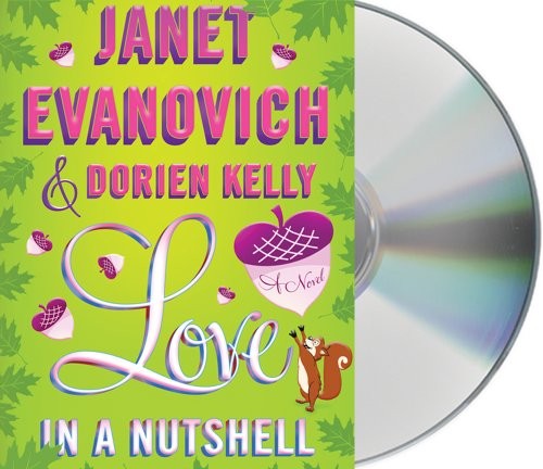 Lorelei King, Janet Evanovich, Dorien Kelly: Love in a Nutshell (AudiobookFormat, 2012, Macmillan Audio)