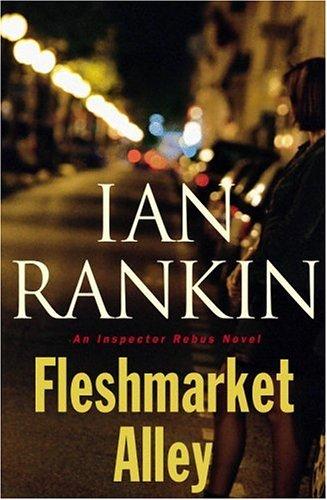 Ian Rankin: Fleshmarket Alley (2005, Little, Brown and Co.)