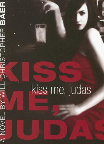 Will Christopher Baer: Kiss Me, Judas (Paperback, 2006, Brand: Lawson Library, Lawson Library)