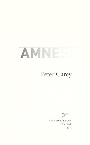 Peter Carey: Amnesia (2015)