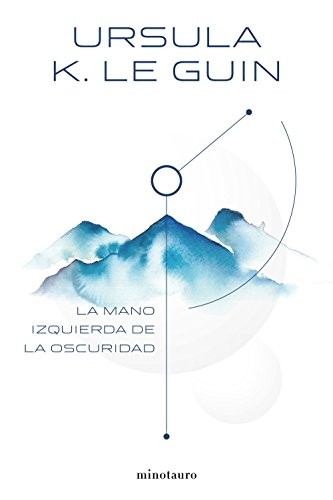 Ursula K. Le Guin, Francisco Abelenda: La mano izquierda de la oscuridad (Hardcover, Minotauro, MINOTAURO)