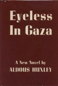 Eyeless in Gaza (1936, Harper & Brothers)