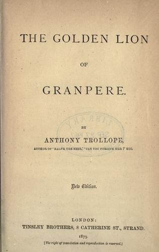 Anthony Trollope: The Golden Lion of Granpere. (1873, Tinsley Bros.)