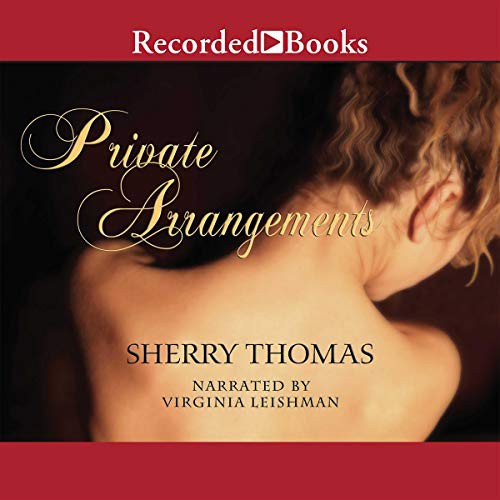 Sherry Thomas: Private Arrangements (AudiobookFormat, 2009, Recorded Books, Inc. and Blackstone Publishing)