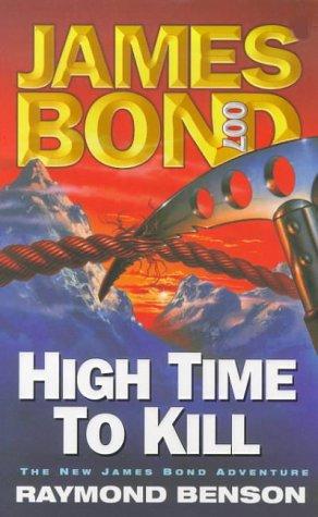 Raymond Benson: High Time to Kill (James Bond 007) (Paperback, 1999, Coronet Books)