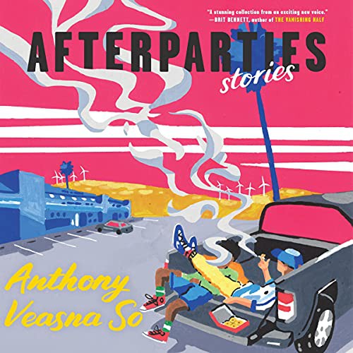 Anthony Veasna So: Afterparties (AudiobookFormat, 2021, HarperCollins B and Blackstone Publishing)