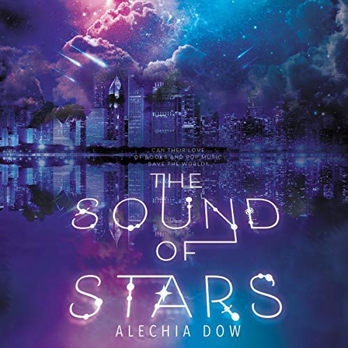 Alechia Dow, Joy Sunday, Christian Barillas: The Sound of Stars (AudiobookFormat, 2020, Inkyard Press, Blackstone Pub)