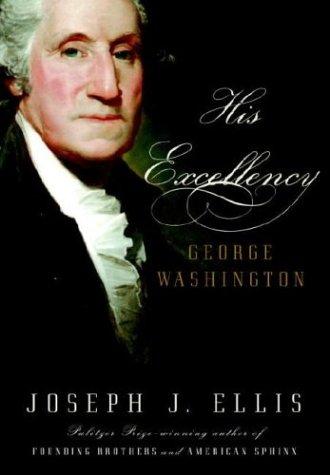 Joseph J. Ellis: His Excellency (2004, Alfred A. Knopf)
