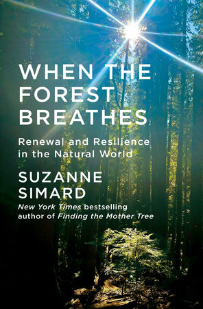 Suzanne Simard: When The Forest Breathes (Hardcover, Knopf)