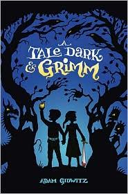A Tale Dark & Grimm (A Tale Dark & Grimm, #1) (2010, Dutton, Dutton Children's Books)