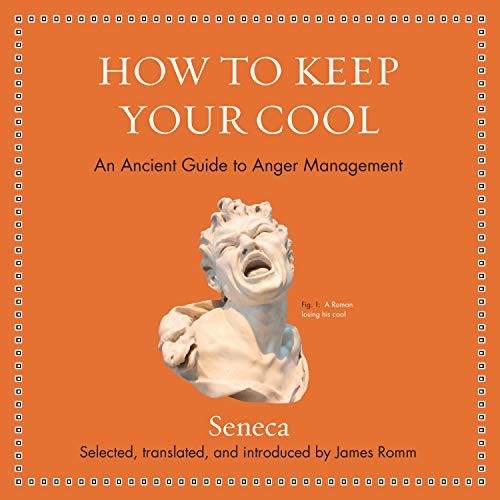 Seneca, P.J. Ochlan, James S. Romm: How to Keep Your Cool (AudiobookFormat, 2019, HighBridge Audio)