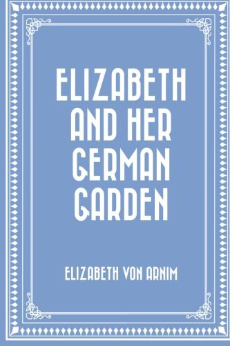Elizabeth and Her German Garden (Paperback, 2015, CreateSpace Independent Publishing Platform)