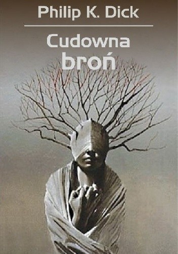 Philip K. Dick: Cudowna broń (Polish language, 2018, Dom Wydawniczy Rebis)