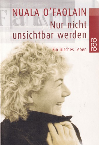 Nuala O'Faolain: Nur nicht unsichtbar werden (German language, 2003, Rowohlt)