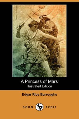 Edgar Rice Burroughs: A Princess of Mars (Illustrated Edition) (Dodo Press) (Paperback, 2007, Dodo Press)