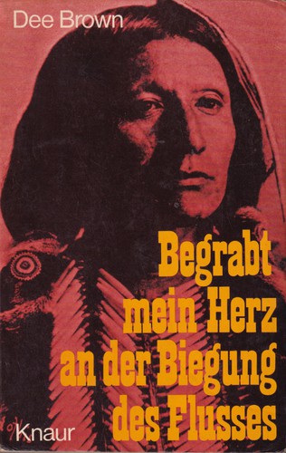 Dee Alexander Brown: Begrabt mein Herz an der Biegung des Flusses (German language, 1978, Droemer-Knaur)