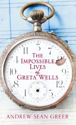 Andrew Sean Greer: The Impossible Lives of Greta Wells (2013, Center Point Large Print)