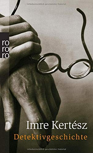 Imre Kertész: Detektivgeschichte (Paperback, 2006, Rowohlt Taschenbuch)