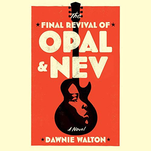 Dawnie Walton: The Final Revival of Opal & Nev (AudiobookFormat, 2021, Simon & Schuster Audio and Blackstone Publishing)