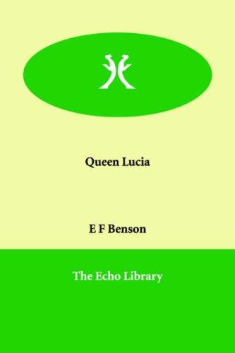 E. F. Benson: Queen Lucia (Paperback, 2005, Echo Library)